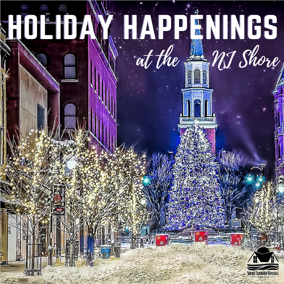 Celebrate the Holidays at the Jersey Shore Shoresummerrentals