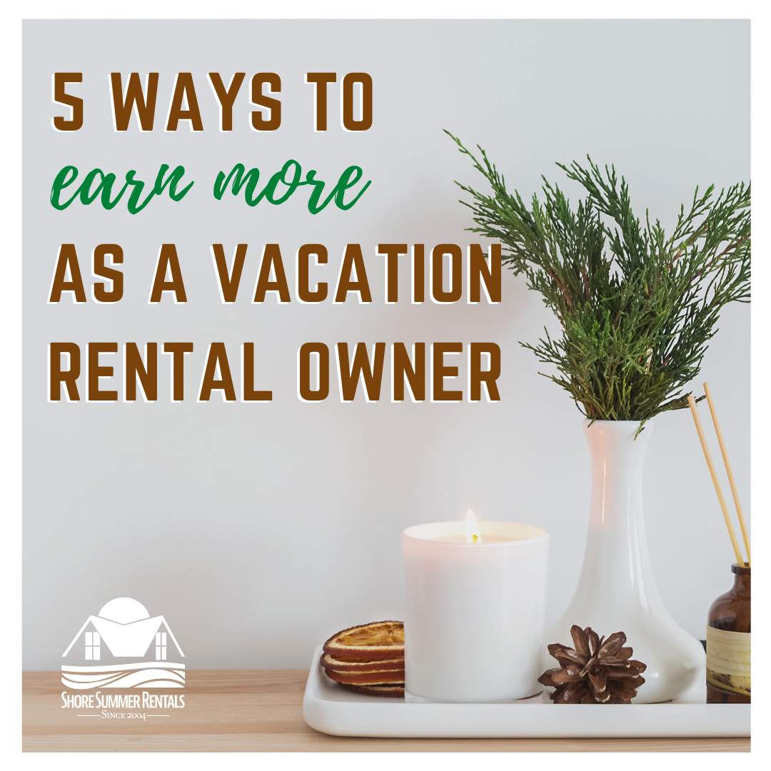 5 Ways to Earn More as a Vacation Rental  Owner